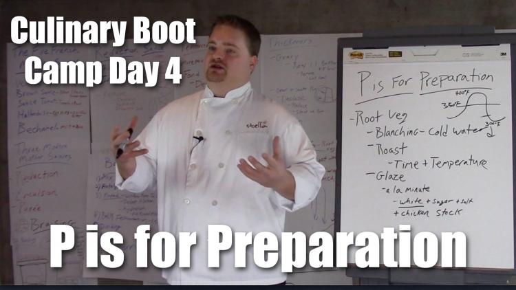 Culinary Boot Camp Day 4 | P is for Preparation