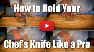 How to Hold Your Chef's Knife - Video Demonstration