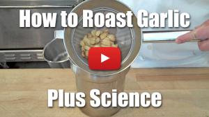 How to Roast Garlic Plus Underlying Science - Video Demonstration