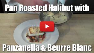 Pan Roasted Alaskan Halibut with Panzanella and Beurre Blanc - Video