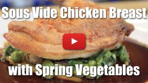 Sous Vide Chicken Breast with Spring Vegetables - Video Recipe