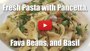 TCD 005| Fresh Pasta Pappardelle with House Cured Pancetta and Fava Beans - Video